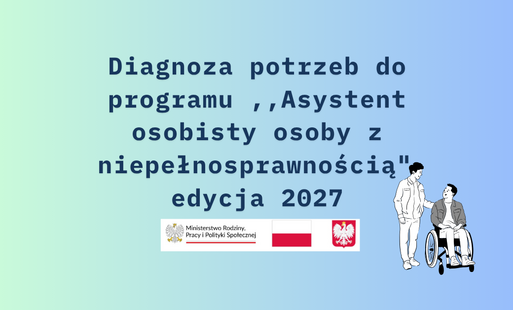 Zdjęcie do Diagnoza potrzeb do programu ,,Asystent osobisty osoby z niepełnosprawnością" dla Jednostek Samorządu Terytorialnego - edycja 2027