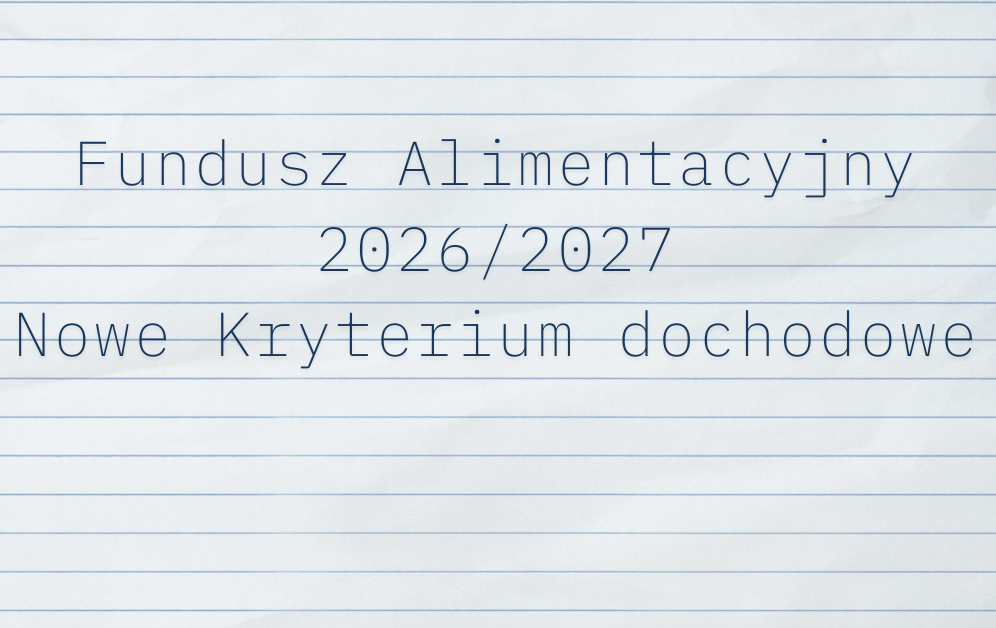 Zdjęcie do Fundusz Alimentacyjny 26/27-NOWE KRYTERIUM DOCHODOWE